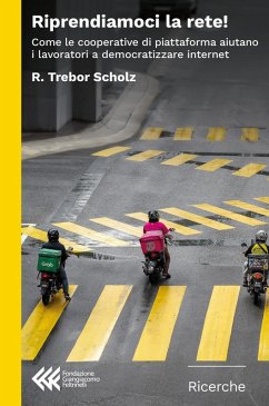 Cover Riprendiamoci la rete! Come le cooperative di piattaforma aiutano i lavori a democratizzare internet