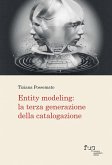 Entity modeling: la terza generazione della catalogazione Entity modeling: la terza generazione della catalogazione