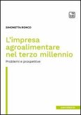 L' impresa agroalimentare nel terzo millennio. Problemi e prospettive L' impresa agroalimentare nel terzo millennio. Problemi e prospettive