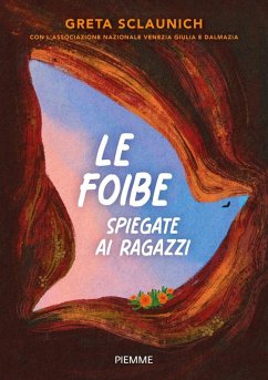 Le foibe spiegate ai ragazzi - Sclaunich, Greta; Haffner, Egea