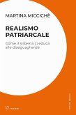 Realismo patriarcale. Come il sistema ci educa alle diseguaglianze Realismo patriarcale. Come il sistema ci educa alle diseguaglianze