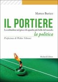 Il portiere. La solitudine nel gioco di squadra più bello del mondo: la politica