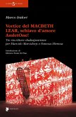 Vortice del Macbeth Lear, schiavo d'amore, AmletOne! Tre riscritture shakespeariane per Marcido Marcidorjs e Famosa Mimosa Vortice del Macbeth Lear, schiavo d'amore, AmletOne! Tre riscritture shakespeariane per Marcido Marcidorjs e Famosa Mimosa