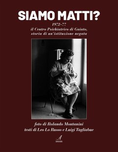 Cover Siamo matti? 1972-77 il centro psichiatrico di Gaiato, storia di un'istituzione negata