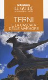 Terni e la cascata delle Marmore Terni e la cascata delle Marmore