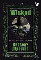 Cover Wicked. Vita e opere della perfida strega dell'Ovest