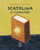 Scatolina di fiammiferi. Antologia di poesie senza rime Scatolina di fiammiferi. Antologia di poesie senza rime