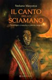 Il canto dello sciamano. Psicotropia cromatica e pittura magica. Viaggio nei territori del colore: i dipinti magnetici Il canto dello sciamano. Psicotropia cromatica e pittura magica. Viaggio nei territori del colore: i dipinti magnetici