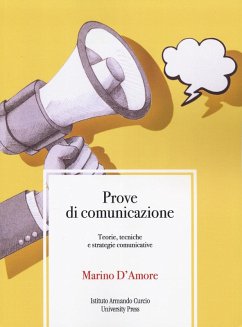 Prove di comunicazione. Teorie, tecniche e strategie comunicative - D'Amore, Marino