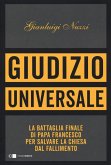 Giudizio universale. La battaglia finale di papa Francesco per salvare la Chiesa dal fallimento Giudizio universale. La battaglia finale di papa Francesco per salvare la Chiesa dal fallimento