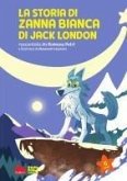 La storia di Zanna Bianca di Jack London La storia di Zanna Bianca di Jack London