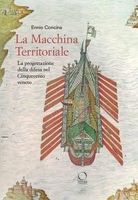 Cover La macchina territoriale. La progettazione della difesa nel Cinquecento veneto