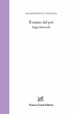 Il senno del poi. Saggi danteschi - Folena, Gianfranco Il senno del poi. Saggi danteschi - Folena, Gianfranco