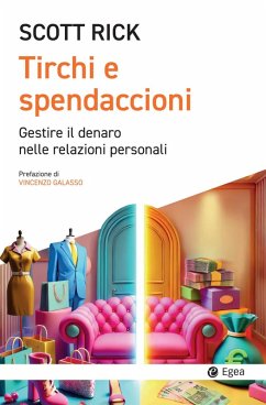 Tirchi e spendaccioni. Gestire il denaro nelle relazioni personali - Scott, Rick Tirchi e spendaccioni. Gestire il denaro nelle relazioni personali - Scott, Rick