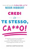 Credi in te stesso, ca**o. Il metodo scorretto ma definitivo per superare gli ostacoli, realizzare i tuoi obiettivi e diventare il protagonista della tua vita Credi in te stesso, ca**o. Il metodo scorretto ma definitivo per superare gli ostacoli, realizzare i tuoi obiettivi e diventare il protagonista della tua vita