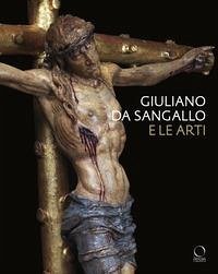 Cover Giuliano da Sangallo e le arti. Disegno, scultura, architettura e ingegneria militare a cavallo del 1500