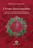 L' uomo sovrasensibile. Anatomia e fenomenologia dell'essere umano alla luce della scienza spirituale