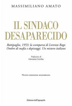 Cover Il sindaco desaparecido. Battipaglia, 1953: la scomparsa di Lorenzo Rago. Ombre di mafia e depistaggi. Un mistero italiano