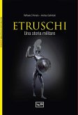 Gli etruschi. Una storia militare. IX-II secolo a. C. Gli etruschi. Una storia militare. IX-II secolo a. C.