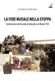 La fede nuziale nella Steppa. Testi monianze dell'assedio di Arbuzovka nel Natale 1942 La fede nuziale nella Steppa. Testi monianze dell'assedio di Arbuzovka nel Natale 1942