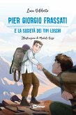 Pier Giorgio Frassati e la società dei tipi loschi Pier Giorgio Frassati e la società dei tipi loschi