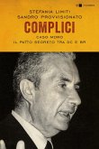 Complici. Caso Moro. Il patto segreto tra Dc e Br Complici. Caso Moro. Il patto segreto tra Dc e Br