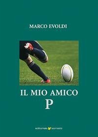 Il mio amico P - Evoldi, Marco