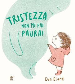 Tristezza non mi fai paura! - Eland, Eva
