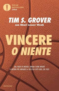 Vincere o niente. Dal coach di Michael Jordan e Kobe Bryant il metodo per arrivare al successo costi quel che costi - Grover, Tim S. Vincere o niente. Dal coach di Michael Jordan e Kobe Bryant il metodo per arrivare al successo costi quel che costi - Grover, Tim S.
