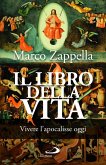 Il libro della vita. Vivere l'apocalisse oggi Il libro della vita. Vivere l'apocalisse oggi