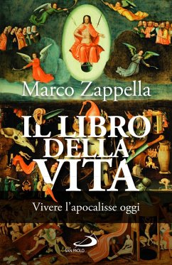 Il libro della vita. Vivere l'apocalisse oggi - Zappella, Marco