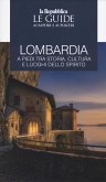 Lombardia a piedi tra storia, cultura e luoghi dello spirito. Le guide ai sapori e ai piaceri Lombardia a piedi tra storia, cultura e luoghi dello spirito. Le guide ai sapori e ai piaceri