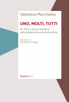Cover Uno, molti, tutti. Gv 17,21 e la sua ricezione nella letteratura cristiana antica