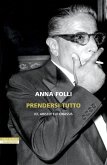 Prendersi tutto. Io, Aristotele Onassis Prendersi tutto. Io, Aristotele Onassis