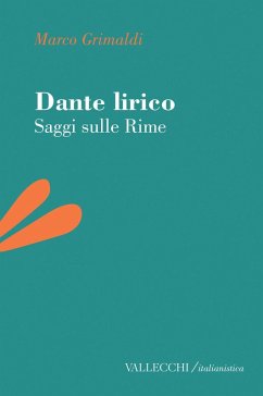 Dante lirico. Saggi sulle rime - Grimaldi, Marco