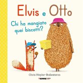 Elvis e Otto. Chi ha mangiato quei biscotti? Elvis e Otto. Chi ha mangiato quei biscotti?