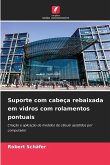 Suporte com cabeça rebaixada em vidros com rolamentos pontuais