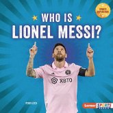 Who Is Lionel Messi? Who Is Lionel Messi?