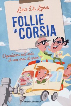 Follie in corsia. Ospedalieri sull'orlo di una crisi di nervi - de Lipsis, Luca