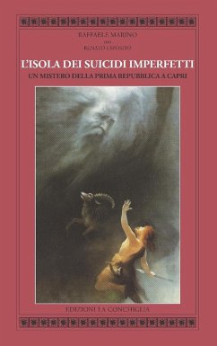 L' isola dei suicidi imperfetti. Un mistero della Prima Repubblica a Capri - Marino, Raffaele