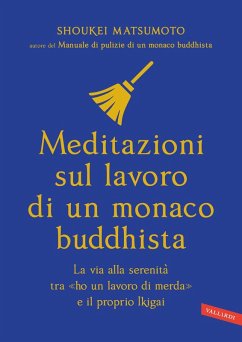 Cover Meditazioni sul lavoro di un monaco buddhista. La via alla serenità tra 'ho un lavoro di merda' e il proprio Ikigai