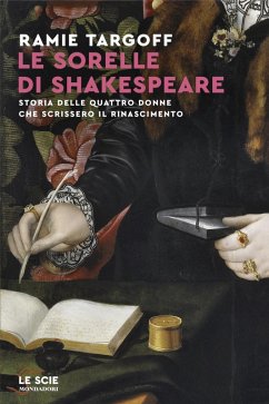 Cover Le sorelle di Shakespeare. Storia delle quattro donne che scrissero il Rinascimento