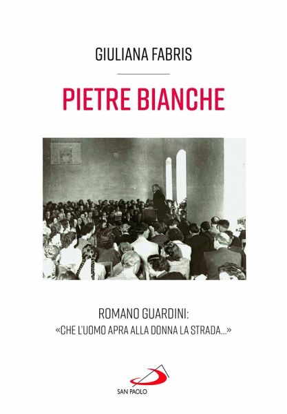 Pietre bianche. Romano Guardini: 'Che l'uomo apra alla donna la strada...'
