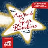 Aspettando Gesù Bambino. Calendario dell'Avvento Aspettando Gesù Bambino. Calendario dell'Avvento