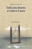 Dalla mia finestra si vedeva il mare Dalla mia finestra si vedeva il mare