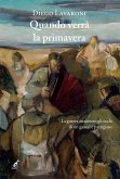 Quando verrà la primavera. La guerra attraverso gli occhi di un giovane partigiano Quando verrà la primavera. La guerra attraverso gli occhi di un giovane partigiano