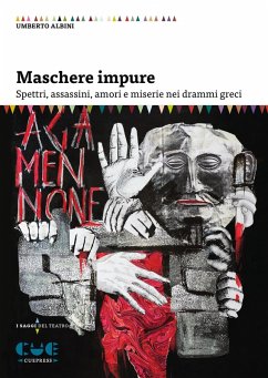 Cover Maschere impure. Spettri, assassini, amori e miserie nei drammi greci