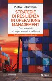 Strategie di resilienza in operations management. Casi aziendali ed esperienze di eccellenza Strategie di resilienza in operations management. Casi aziendali ed esperienze di eccellenza