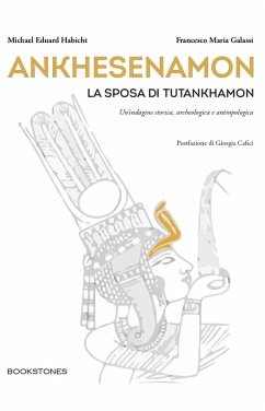 Cover Ankhesenamon. La sposa di Tutankhamon. Un'indagine storica, archeologica e antropologica