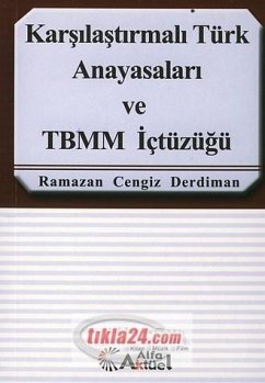 Karsilastirmali Türk Anayasalari ve TBMM Ictüzügü - Cengiz Derdiman, Ramazan Karsilastirmali Türk Anayasalari ve TBMM Ictüzügü - Cengiz Derdiman, Ramazan
